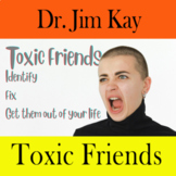 Toxic Friends: identify, fix, and eliminate people who are