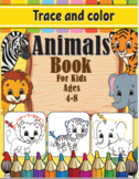 Trace And Color Animals Book For Kids Ages 4-8: Cute Anima