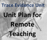 Trace Evidence Unit Plan for Remote Teaching/Distance Learning