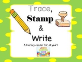 Trace, Stamp & Write~ A literacy center for ALL year!!