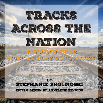 Preview of Tracks Across the Nation - A Golden Spike Musical Play, Activities & Worksheets
