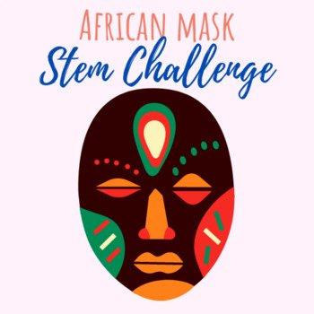 Preview of Traditional African Mask STEM Challenge