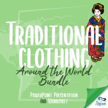 Preview of Traditional Clothing Around the World - Presentation + Worksheet BUNDLE!