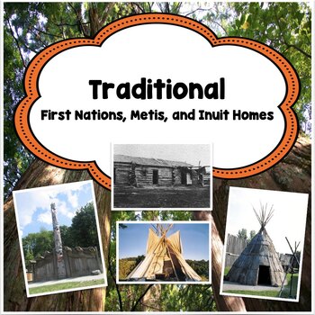 Preview of Traditional First Nations Homes: First Nations, Metis, and Inuit Homes
