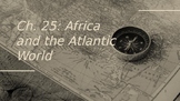 Traditions and Encounters: Africa and the Atlantic World, Ch. 25