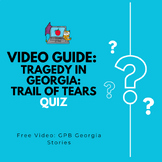 Trail of Tears Video Link and Quiz PBS, GPB Georgia Stories SS8H4