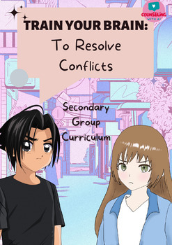 Preview of Train Your Brain: To Resolve Conflicts Group Counseling Curriculum