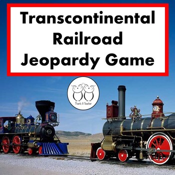 Preview of Transcontinental Railroad Game Jeopardy Game for 4th / 5th Grades