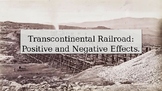 Transcontinental Railroad: Positive and Negative Effects. 