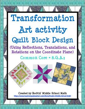 Preview of Transformation Art 1 -  Quilt Activity/Class project (CCSS 8.G.A.2 and 8.G.A.3)