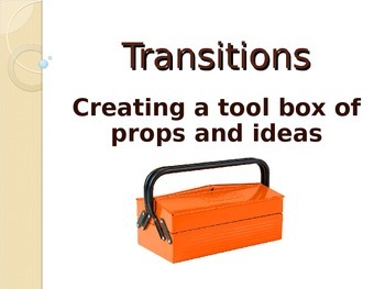 Preview of Transitions: Creating a tool box of props and ideas.