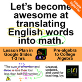 Translate Words to Math - Google Slides with Notes, 1-3 hr