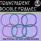 Transparent Doodle Frames - 300 dpi - 14 total