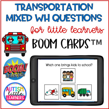 Preview of Transportation Mixed WH Questions BOOM CARDS™ for Little Learners