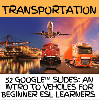 Preview of Transportation | Vehicle Vocab Google™ Lesson | Beginner ESL