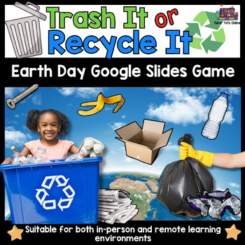 Preview of Trash It or Recycle It! Earth Day Interactive Google Slide Game + Worksheets