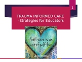 Trauma Informed Care PPT (Educator Presenting for PD)**