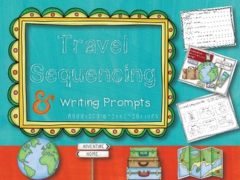 Preview of Travel Sequencing and Writing Prompts