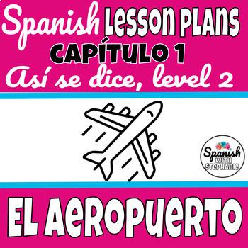 Preview of Travel Unit Spanish: el aeropuerto | airport (Así se dice level 2, Chapter 1)