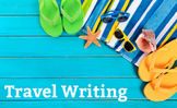 Travel Writing 5 Week Unit - 15 Lessons, PPT, Resources, H