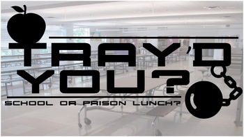 Preview of Tray'D You? (School or Prison Lunch)