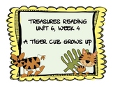 Treasures Reading Resources Unit 6, Week 4 (A Tiger Cub Grows Up)