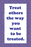 Treat Others The Way You Want to be Treated