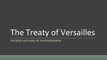 Preview of Treaty of Versailles - the Roles & Goals of the Peacemakers