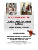 Trial of Jesus Christ- Class Simulation + Debate (Easter/H
