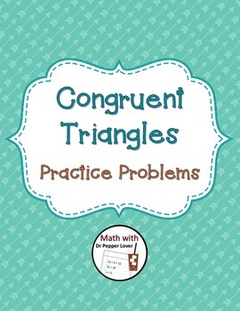 Triangle Congruence Worksheet - Practice Problems by Dr Pepper Lover