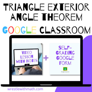 Preview of Triangle Exterior Angle Theorem - Google Form & Video Lesson with Notes