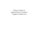 Trigonometric Ratios in Haiku Form