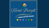Trivial Pursuit: World History Final Review Game