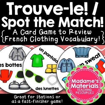 Preview of Trouve-le: Les vêtements! A Spot the Match game for French Clothing Vocabulary
