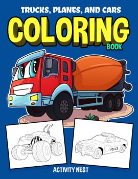 Trucks, Planes, and Cars Coloring (Ages 4-8) by Activity Nest | TpT