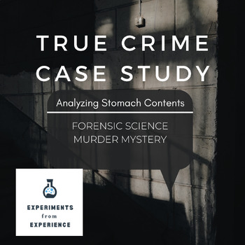 Preview of True Crime Case Study: Stomach Contents Estimate Time of Death Forensic Science