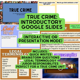 True Crime: Introductory Google Slides (Interactive or Pre