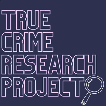 Preview of True Crime Research Project (Final Project/End of Semester Project/Easy/No Prep)