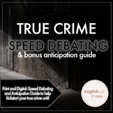 True Crime Speed Debating & Bonus Anticipation Guide