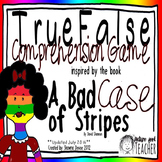 True False Comprehension Game inspired by A Bad Case of Stripes