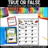 True or False Equations Scoot or Task Cards