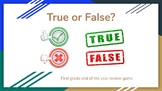 True or false game - First grade end of year review - Goog