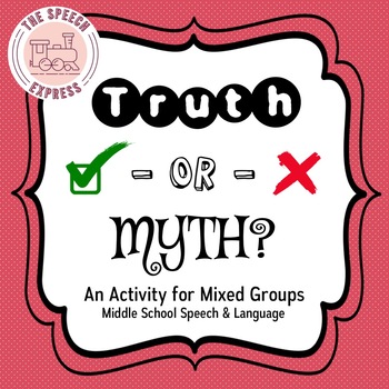 Preview of Truth OR Myth Activity for Middle School Speech and Language Mixed Groups
