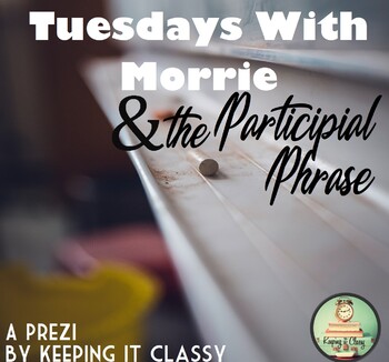 Preview of Tuesdays with Morrie and the Participial Phrase--A Prezi with Guided Notes
