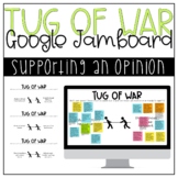 Tug of War Opinion Writing Jamboard Files