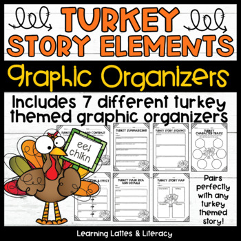 Preview of Turkey Graphic Organizers Thanksgiving Story Elements November Literacy Centers