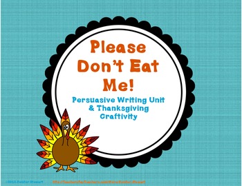 Preview of "Please Don't Eat Me!" Turkey Persuasive Writing Unit & Craftivity