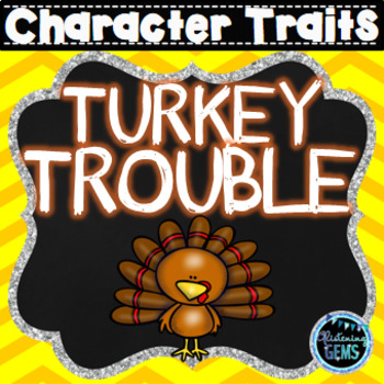 Preview of Turkey Trouble Activities | Turkey Trouble Character Traits