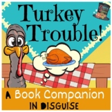 Turkey Trouble (Wendi Silvano):  A BOOK COMPANION in disguise!
