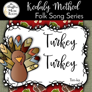 Preview of Turkey Turkey - Tim-ka, Low La - Kodaly Method Folk Song File